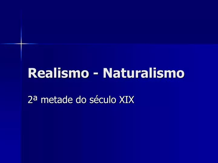 realismo naturalismo