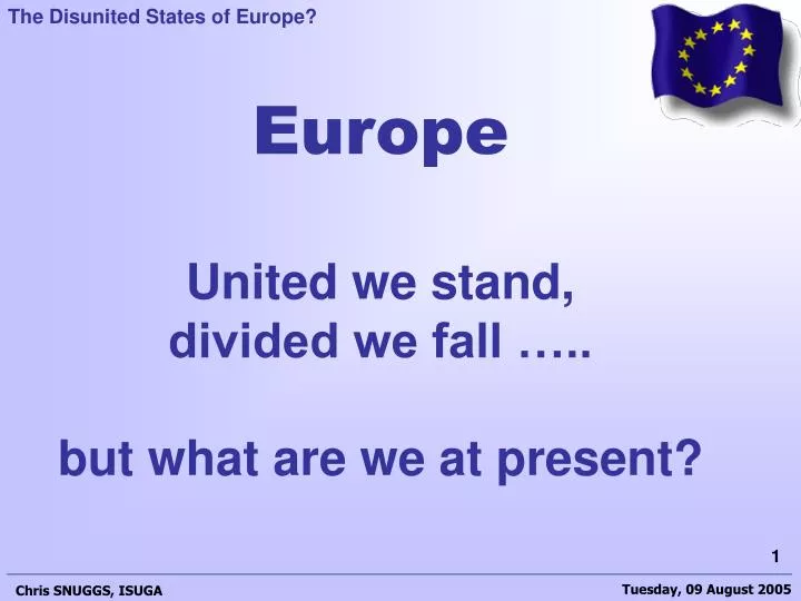 europe united we stand divided we fall but what are we at present