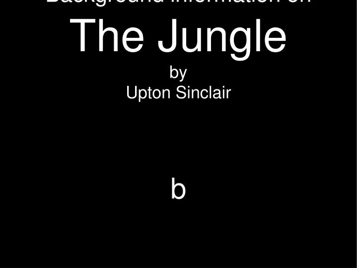 background information on the jungle by upton sinclair b