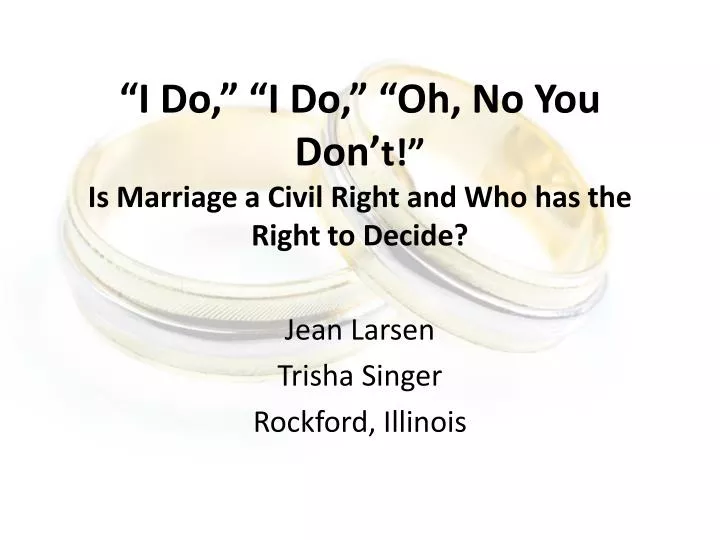 i do i do oh no you don t is marriage a civil right and who has the right to decide