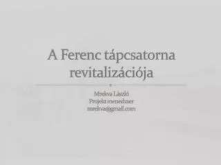 a ferenc t pcsatorna revitaliz ci ja
