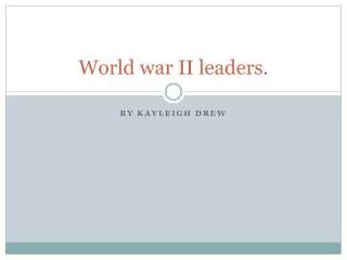World war II leaders.