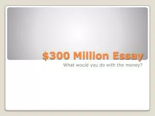 $300 Million Essay