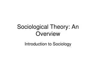 Sociological Theory: An Overview