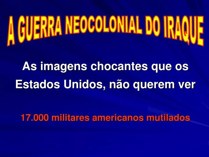 as imagens chocantes que os estados unidos n o querem ver 17 000 militares americanos mutilados