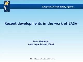 Frank Manuhutu Chief Legal Adviser, EASA