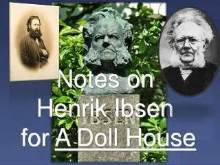 Notes on Henrik Ibsen for A Doll House