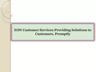 EON Customer Services-Providing Solutions to Customers, Prom