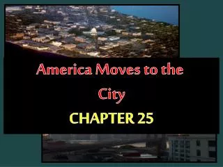 America Moves to the City CHAPTER 25