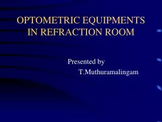 OPTOMETRIC EQUIPMENTS IN REFRACTION ROOM