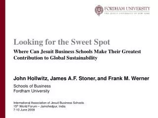 John Hollwitz, James A.F. Stoner, and Frank M. Werner Schools of Business Fordham University