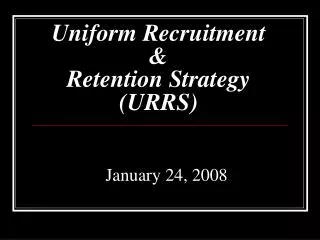 Uniform Recruitment &amp; Retention Strategy (URRS)