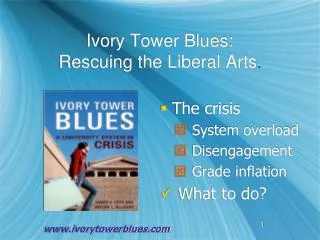 Ivory Tower Blues: Rescuing the Liberal Arts .