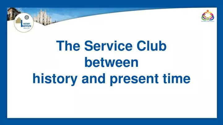 the service club between history and present time