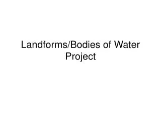 Landforms/Bodies of Water Project