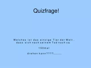 Quizfrage!