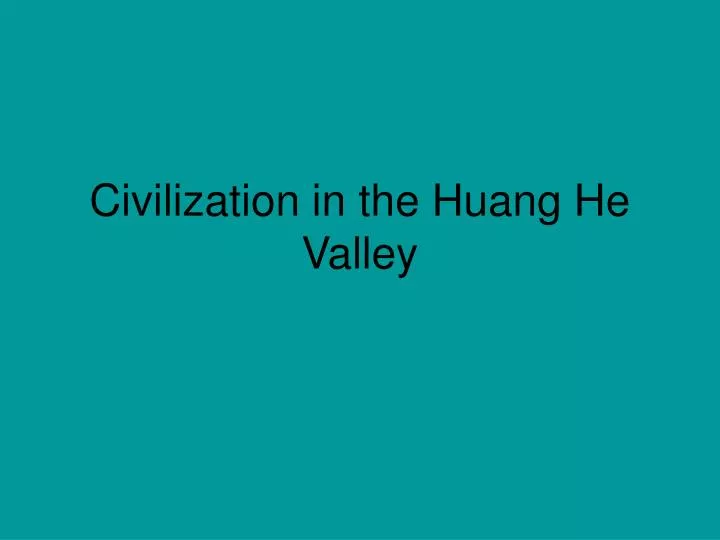 civilization in the huang he valley