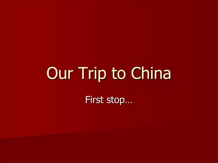 our trip to china