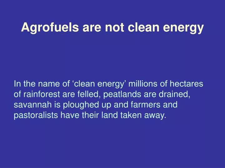 agrofuels are not clean energy