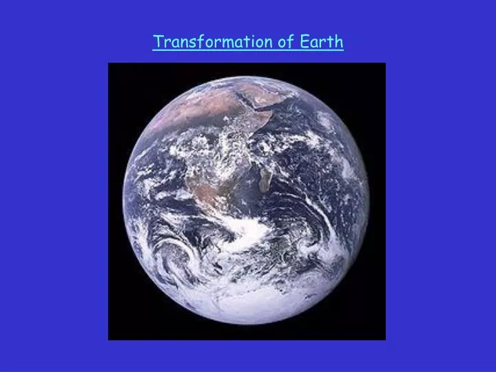 transformation of earth