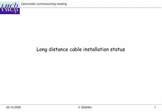 Long distance cable installation status
