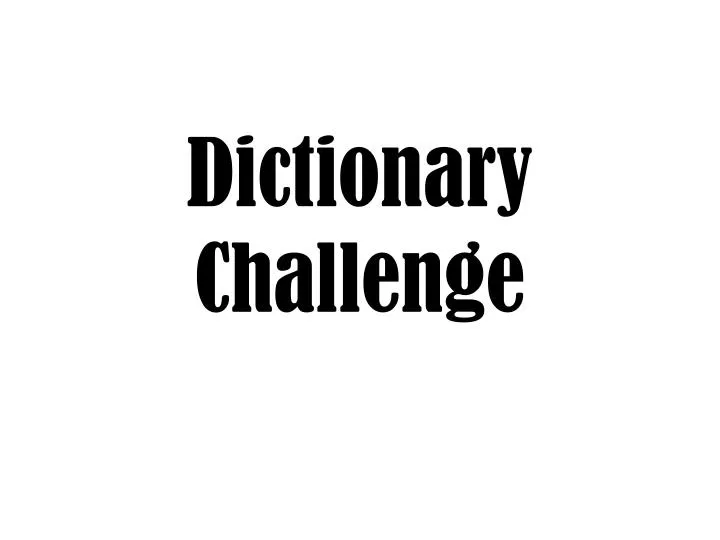 dictionary challenge