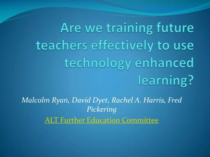 are we training future teachers effectively to use technology enhanced learning