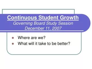 Continuous Student Growth Governing Board Study Session December 11, 2007