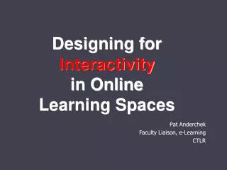 Designing for Interactivity in Online Learning Spaces
