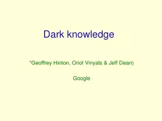 Dark knowledge