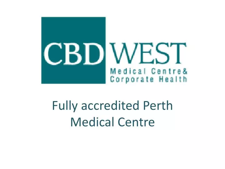 fully accredited perth medical centre
