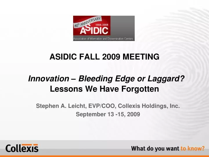 asidic fall 2009 meeting innovation bleeding edge or laggard lessons we have forgotten