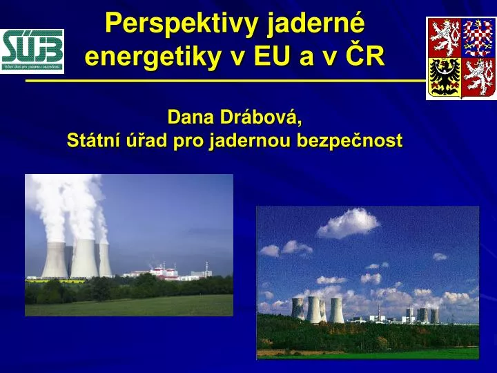 perspektivy jadern energetiky v eu a v r dana dr bov st tn ad pro jadernou bezpe nost