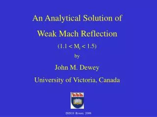 An Analytical Solution of Weak Mach Reflection (1.1 &lt; M i &lt; 1.5) by John M. Dewey