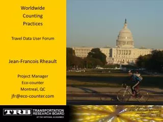 Worldwide Counting Practices Travel Data User Forum Jean-Francois Rheault Project Manager