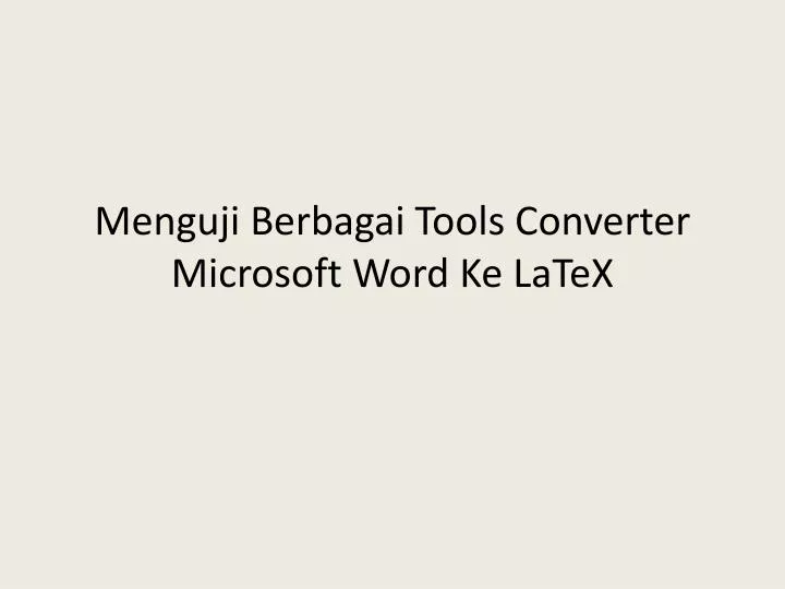 menguji berbagai tools converter microsoft word ke latex
