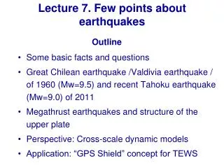 Lecture 7. Few points about earthquakes