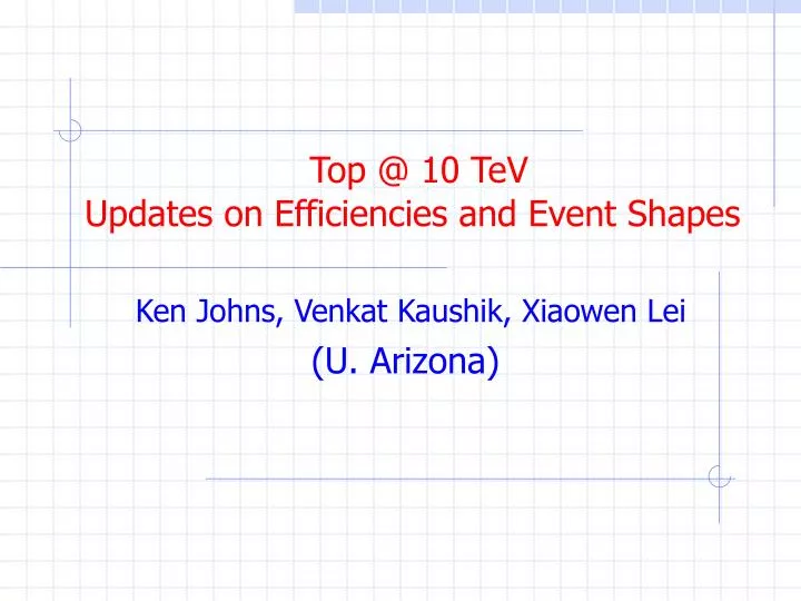 top @ 10 tev updates on efficiencies and event shapes