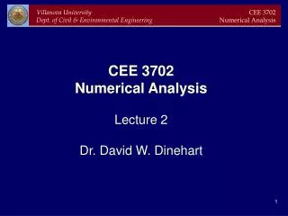 CEE 3702 Numerical Analysis Lecture 2 Dr. David W. Dinehart