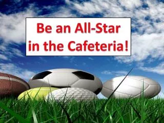 Be an All-Star in the Cafeteria!