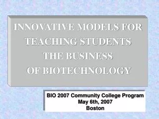 BIO 2007 Community College Program May 6th, 2007 Boston