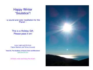 Happy Winter “Soulstice”! ~a sound and color meditation for the Planet ~ This is a Holiday Gift.