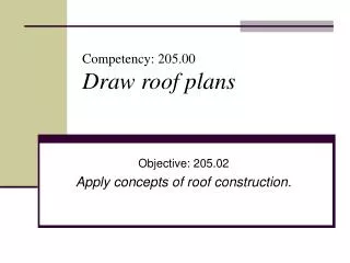 Competency: 205.00 Draw roof plans