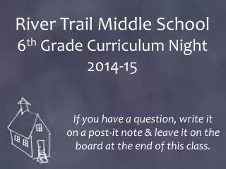 River Trail Middle School 6 th Grade Curriculum Night 2014-15