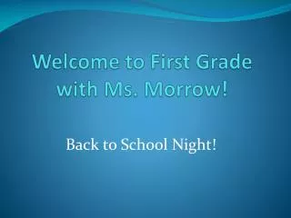 Welcome to First Grade with Ms. Morrow!
