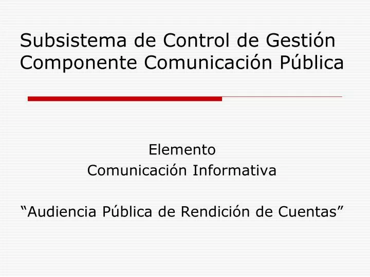 subsistema de control de gesti n componente comunicaci n p blica