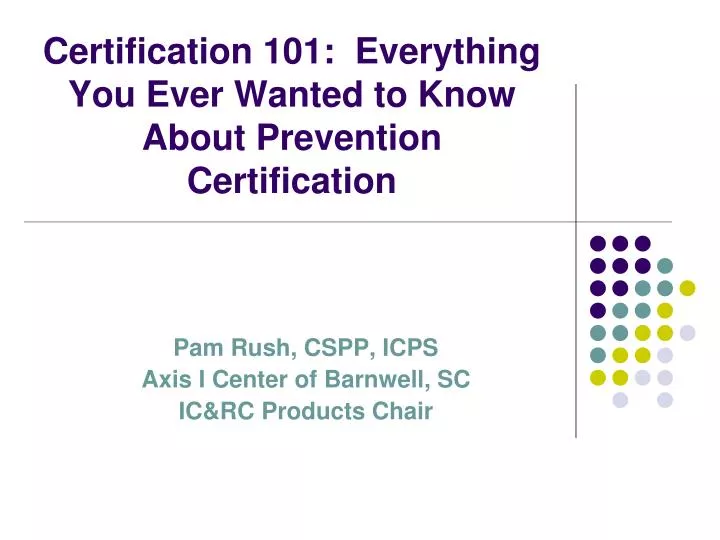 certification 101 everything you ever wanted to know about prevention certification