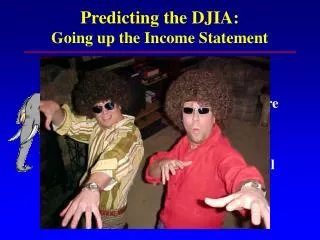 Predicting the DJIA: Going up the Income Statement