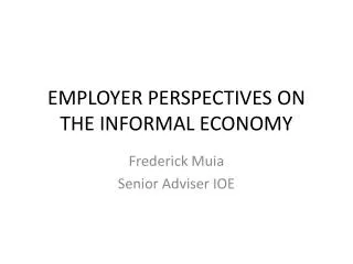 EMPLOYER PERSPECTIVES ON THE INFORMAL ECONOMY