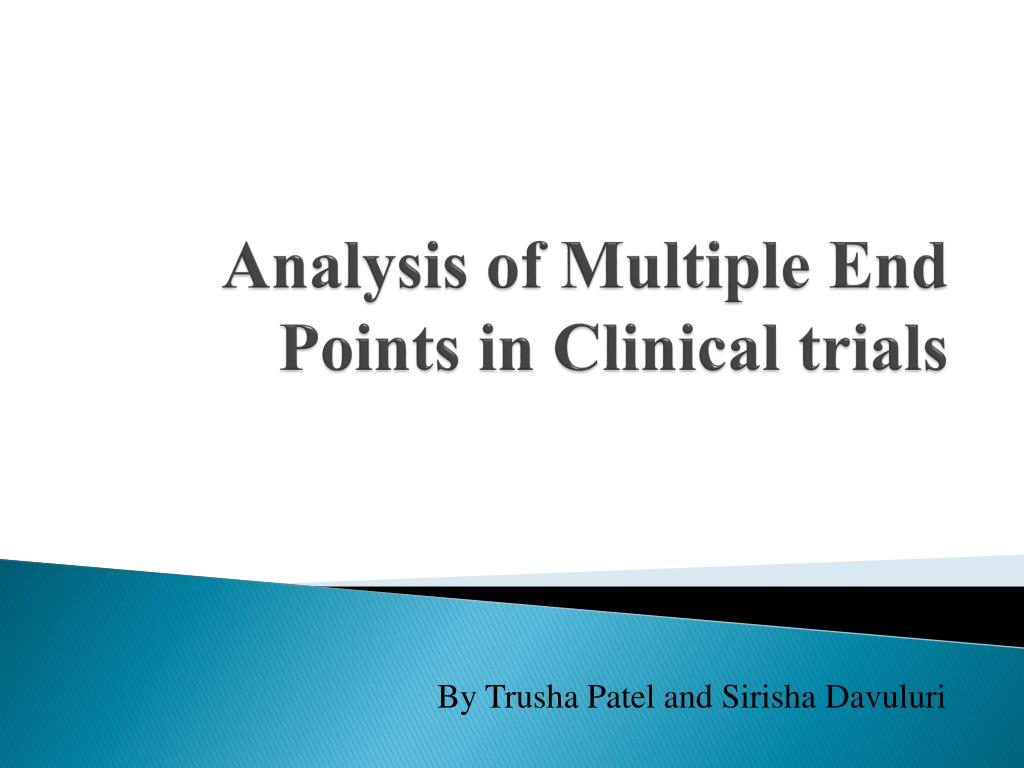 PPT - Analysis of Multiple End Points in Clinical trials PowerPoint ...